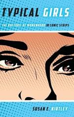 Typical Girls: The Rhetoric of Womanhood in Comic Strips