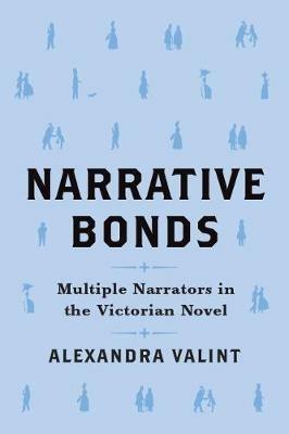 Narrative Bonds: Multiple Narrators in the Victorian Novel - Alexandra Valint - cover