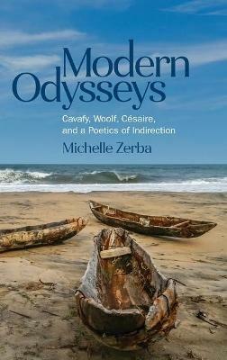 Modern Odysseys: Cavafy, Woolf, Césaire, and a Poetics of Indirection - Michelle Zerba - cover