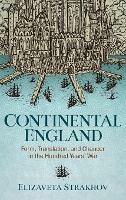 Continental England: Form, Translation, and Chaucer in the Hundred Years' War - Elizaveta Strakhov - cover