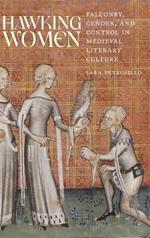 Hawking Women: Falconry, Gender, and Control in Medieval Literary Culture