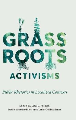 Grassroots Activisms: Public Rhetorics in Localized Contexts - cover