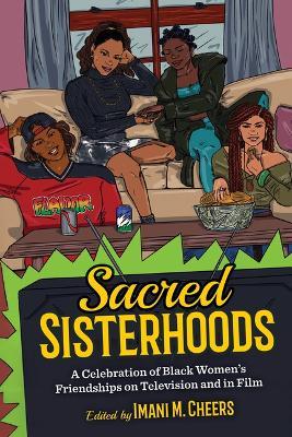 Sacred Sisterhoods: A Celebration of Black Women's Friendships on Television and in Film - cover
