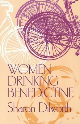 Women Drinking Benedictine - Sharon Dilworth - cover