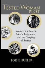 Tested Woman Plot: Women's Choices, Men's Judgments, and Th