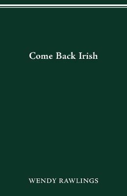 Come Back Irish - Wendy Rawlings - cover