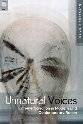 Unnatural Voices: Extreme Narration in Modern and Contempo - Brian Richardson - cover
