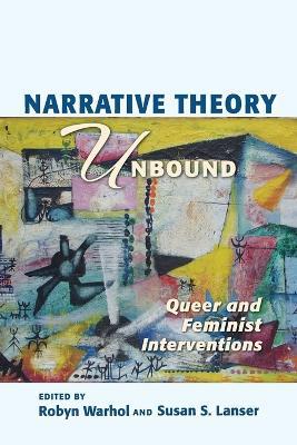 Narrative Theory Unbound: Queer and Feminist Interventions - Robyn R Warhol - cover