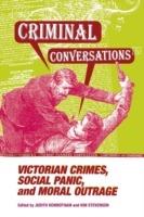 Criminal Conversations: Victorian Crimes, Social Panic, & Moral