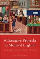 Alliterative Proverbs in Medieval England: Language Choice and Literary Meaning