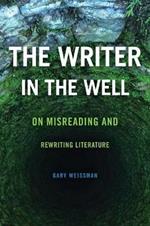 The Writer in the Well: On Misreading and Rewriting Literature