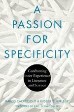 A Passion for Specificity: Confronting Inner Experience in Literature and Science