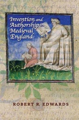Invention and Authorship in Medieval England - Robert R Edwards - cover