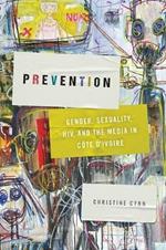 Prevention: Gender, Sexuality, HIV, and the Media in Cote d'Ivoire