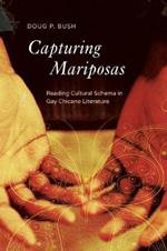 Capturing Mariposas: Reading Cultural Schema in Gay Chicano Literature