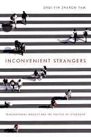 Inconvenient Strangers: Transnational Subjects and the Politics of Citizenship - Shui-Yin Sharon Yam - cover