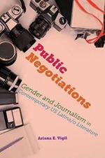 Public Negotiations: Gender and Journalism in Contemporary Us Latina/O Literature