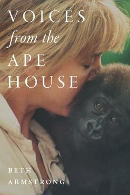 Voices from the Ape House - Beth Armstrong - cover