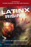 Latinx Rising: An Anthology of Latinx Science Fiction and Fantasy - cover