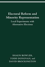 Electoral Reform and Minority Representation: Local Experiments with Alternative Elections