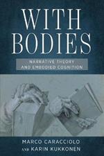With Bodies: Narrative Theory and Embodied Cognition