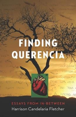 Finding Querencia: Essays from In-Between - Harrison Candelaria Fletcher - cover