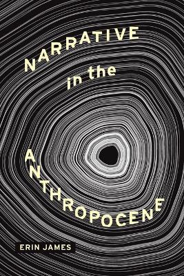 Narrative in the Anthropocene - Erin James - cover