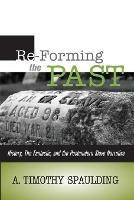 Re-Forming the Past: History, the Fantastic, & the Postmodern Slave Narrative - A Timothy Spaulding - cover