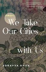 We Take Our Cities with Us: A Memoir