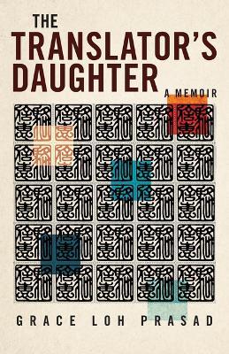 The Translator's Daughter: A Memoir - Grace Loh Prasad - cover