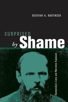 Surprised by Shame: Dostoevsky's Liars and Narrative Exposure - Deborah a Martinsen - cover