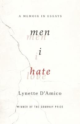 Men I Hate: A Memoir in Essays - Lynette D'Amico - cover
