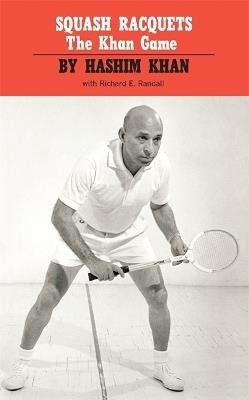 Squash Racquets: The Khan Game - Hashim Khan,Richard E. Randall - cover