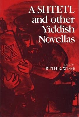 A Shtetl and Other Yiddish Novellas - cover