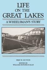 Life on the Great Lakes: A Wheelsman's Story