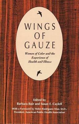 Wings of Gauze: Women of Color and the Experience of Health and Illness - cover