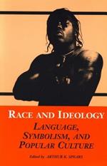 Race and Ideology: Language, Symbolism and Popular Culture