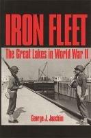 Iron Fleet: The Great Lakes in World War II - George J. Joachim - cover