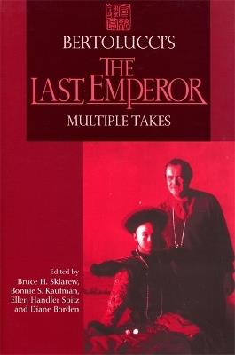 Bertolucci's "Last Emperor: Multiple Takes - Ellen Handler Spitz - cover