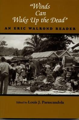 Winds Can Wake Up the Dead: An Eric Walrond Reader - Eric Walrond - cover