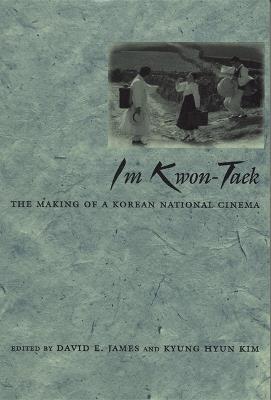 Im Kwon-Taek: The Making of a Korean National Cinema - cover