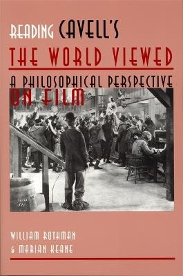 Reading Cavell's the World Viewed: A Philosophical Perspective on Film - William Rothman - cover