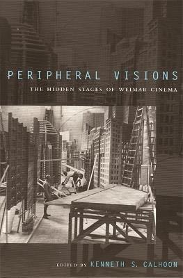 Peripheral Visions: The Hidden Stages of Weimar Cinema - cover