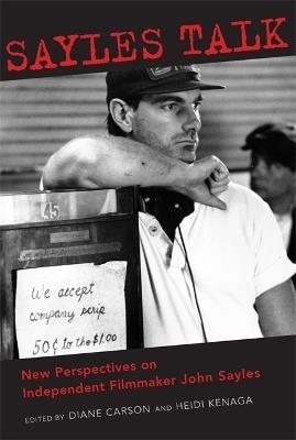 Sayles Talk: New Perspectives on Independent Filmmaker John Sayles - cover