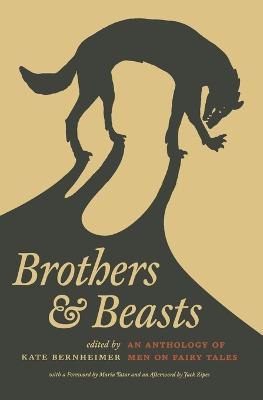 Brothers and Beasts: An Anthology of Men on Fairy Tales - cover