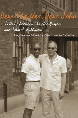 Dear Chester, Dear John: Letters Between Chester Himes and John a. Williams - Wayne State University Press - cover