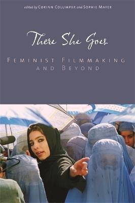 There She Goes: Feminist Filmmaking and Beyond - cover
