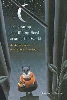 Revisioning Red Riding Hood around the World: An Anthology of International Retellings - Sandra L. Beckett - cover