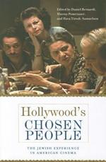 Hollywood's Chosen People: The Jewish Experience in American Cinema