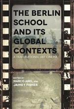 The Berlin School and its Global Contexts: A Transnational Art Cinema